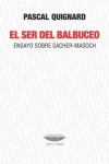 El ser del balbuceo. Ensayo sobre Sacher-Masoch